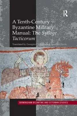 A Tizedik századi bizánci katonai kézikönyv: Sylloge Tacticorum - A Tenth-Century Byzantine Military Manual: The Sylloge Tacticorum