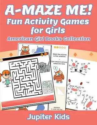 A-MAZE ME! Szórakoztató Activity Games for Girls: American Girl Books Collection - A-MAZE ME! Fun Activity Games for Girls: American Girl Books Collection