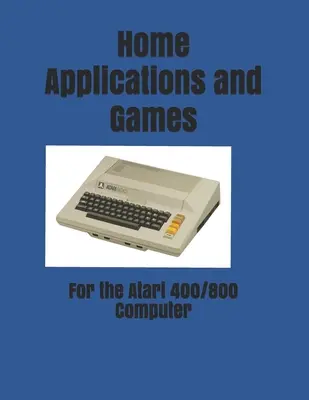 Otthoni alkalmazások és játékok: az Atari 400/800 számítógéphez - Home Applications and Games: for the Atari 400/800 Computer