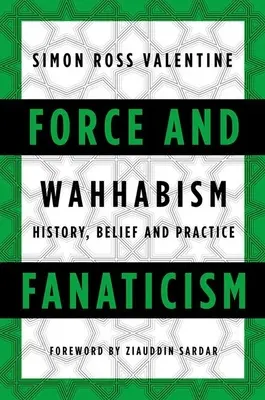 Erő és fanatizmus: Wahhabizmus Szaúd-Arábiában és azon túl - Force and Fanaticism: Wahhabism in Saudi Arabia and Beyond