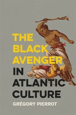 A fekete bosszúálló az atlanti kultúrában - The Black Avenger in Atlantic Culture