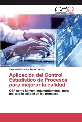 Aplicacin del Control Estadstico de Procesos para mejorar la calidad (A folyamatok statisztikai ellenőrzésének alkalmazása a minőség javítására) - Aplicacin del Control Estadstico de Procesos para mejorar la calidad