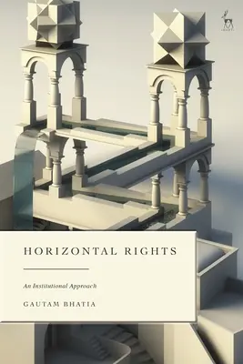 Horizontális jogok: Intézményi megközelítés - Horizontal Rights: An Institutional Approach