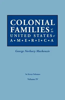 Colonial Families of the United States of America. in Seven Volumes. IV. kötet - Colonial Families of the United States of America. in Seven Volumes. Volume IV