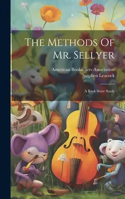 Sellyer úr módszerei: A Book Store Study - The Methods Of Mr. Sellyer: A Book Store Study