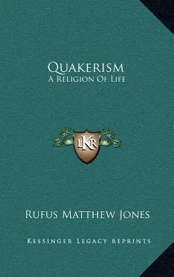 A kvékerizmus: A Religion Of Life - Quakerism: A Religion Of Life