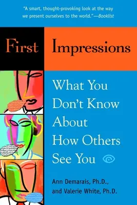 Első benyomások: Amit nem tudsz arról, hogy mások milyennek látnak téged - First Impressions: What You Don't Know About How Others See You