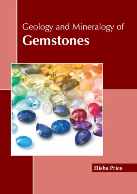 A drágakövek geológiája és ásványtana - Geology and Mineralogy of Gemstones