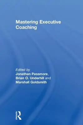 A vezetői coaching elsajátítása - Mastering Executive Coaching