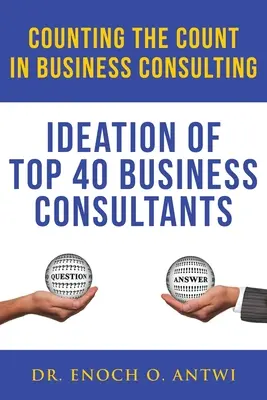 A számlálás az üzleti tanácsadásban: A 40 legjobb üzleti tanácsadó ötletei - Counting The Count In Business Consulting: Ideation of Top 40 Business Consultants