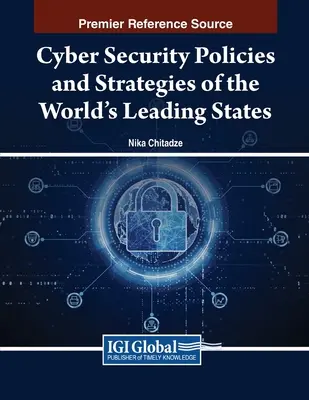 A világ vezető államainak kiberbiztonsági politikái és stratégiái - Cyber Security Policies and Strategies of the World's Leading States