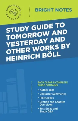 Study Guide to Tomorrow and Yesterday and Other Works by Heinrich Bll and Other Works by Heinrich Bll - Study Guide to Tomorrow and Yesterday and Other Works by Heinrich Bll