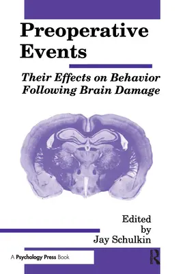 Preoperatív események: Agykárosodást követő viselkedésre gyakorolt hatásuk - Preoperative Events: Their Effects on Behavior Following Brain Damage