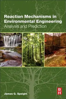 Reakciómechanizmusok a környezettechnikában: Elemzés és előrejelzés - Reaction Mechanisms in Environmental Engineering: Analysis and Prediction