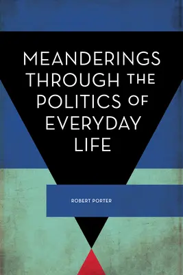 Kanyargások a mindennapi élet politikáján keresztül - Meanderings Through the Politics of Everyday Life