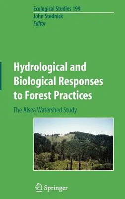 Az erdőgazdálkodási gyakorlatokra adott hidrológiai és biológiai válaszok: Az Alsea vízgyűjtő tanulmány - Hydrological and Biological Responses to Forest Practices: The Alsea Watershed Study