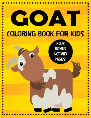 Kecske színezőkönyv gyerekeknek plusz bónusz tevékenység oldalak - Goat Coloring Book for Kids plus Bonus Activity Pages