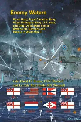 Ellenséges vizek: Royal Navy, Royal Canadian Navy, Royal Norwegian Navy, U.S. Navy, and other Allied Mine Forces battling the Germans an - Enemy Waters: Royal Navy, Royal Canadian Navy, Royal Norwegian Navy, U.S. Navy, and other Allied Mine Forces battling the Germans an
