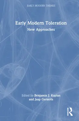 Kora újkori tolerancia: Új megközelítések - Early Modern Toleration: New Approaches