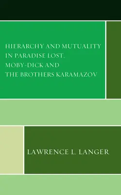 Hierarchia és kölcsönösség az Elveszett Paradicsomban, a Moby-Dickben és a Karamazov testvérekben - Hierarchy and Mutuality in Paradise Lost, Moby-Dick and The Brothers Karamazov