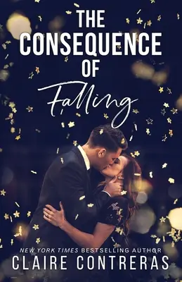 The Consequence of Falling: (Egy ellenségekből szerelmesekké váló irodai románc) - The Consequence of Falling: (An enemies-to-lovers office romance)