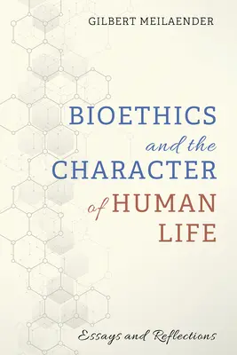 Bioetika és az emberi élet jellege - Bioethics and the Character of Human Life