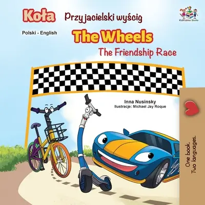 The Wheels - The Friendship Race (lengyel angol angol kétnyelvű könyv) - The Wheels -The Friendship Race (Polish English Bilingual Book)