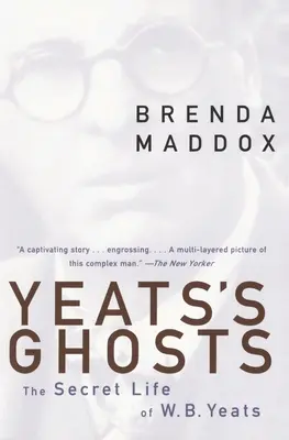 Yeats szellemei: W.B. Yeats titkos élete - Yeats's Ghosts: The Secret Life of W.B. Yeats