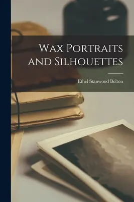 Viaszportrék és sziluettek - Wax Portraits and Silhouettes