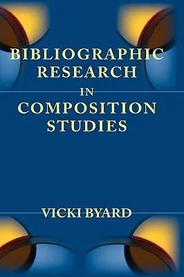 Bibliográfiai kutatás a kompozíciós tanulmányokban - Bibliographic Research in Composition Studies