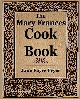 Mary Frances szakácskönyve (1912) - The Mary Frances Cook Book (1912)