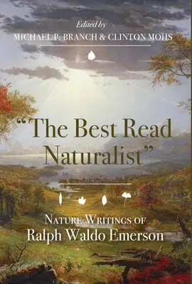 A legjobban olvasott természettudós: Ralph Waldo Emerson természetről szóló írásai - The Best Read Naturalist: Nature Writings of Ralph Waldo Emerson