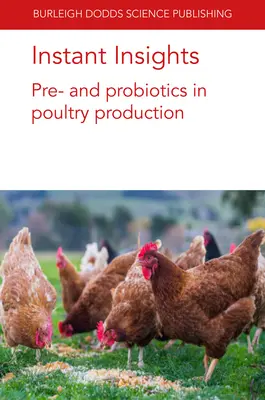 Instant Insights: Pre- és probiotikumok a baromfitenyésztésben - Instant Insights: Pre- And Probiotics in Poultry Production