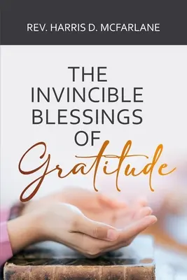 A hála legyőzhetetlen áldásai - The Invincible Blessings of Gratitude