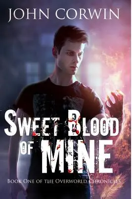 Édes vérem: Az Overworld krónikák első könyve - Sweet Blood of Mine: Book One of the Overworld Chronicles