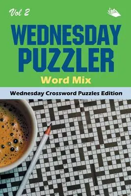 Szerdai rejtvényfejtő Word Mix Vol 2: Szerdai keresztrejtvények kiadása - Wednesday Puzzler Word Mix Vol 2: Wednesday Crossword Puzzles Edition