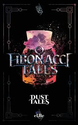 Fibonacci Tales: Dust Tales: Dust Tales - Fibonacci Tales: Dust Tales