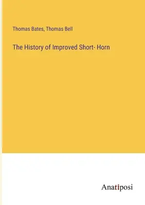 A továbbfejlesztett rövidszarvúak története - The History of Improved Short- Horn