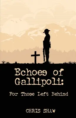 Gallipoli visszhangjai: For Those Left Behind - Echoes of Gallipoli: For Those Left Behind