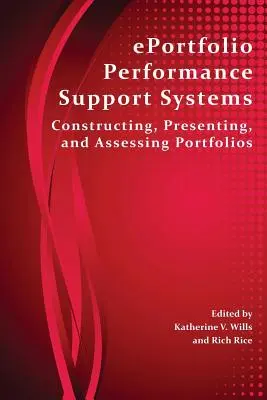 Eportfólió teljesítménytámogató rendszerek: Constructing, Presenting, and Assessing Portfolios (Portfóliók felépítése, bemutatása és értékelése) - Eportfolio Performance Support Systems: Constructing, Presenting, and Assessing Portfolios