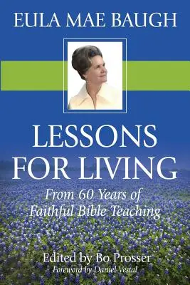 Leckék az élethez: Eula Mae Baugh 50 év bibliai tanításaiból - Lessons for Living: From 50 Years of Bible Teaching by Eula Mae Baugh