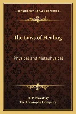 A gyógyítás törvényei: A gyógyítás törvényei: Fizikai és metafizikai - The Laws of Healing: Physical and Metaphysical