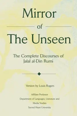 A láthatatlan tükre: Dzsalál al-Dín Rúmi teljes beszédei - Mirror Of The Unseen: The Complete Discourses of Jalal al-Din Rumi