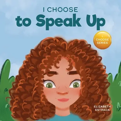 I Choose to Speak Up: Színes képeskönyv a zaklatásról, diszkriminációról vagy zaklatásról - I Choose to Speak Up: A Colorful Picture Book About Bullying, Discrimination, or Harassment