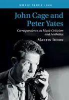 John Cage és Peter Yates: Levelezés a zenekritikáról és esztétikáról - John Cage and Peter Yates: Correspondence on Music Criticism and Aesthetics