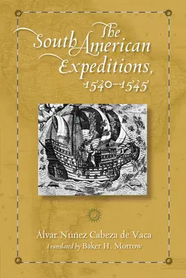 A dél-amerikai expedíciók, 1540-1545 - The South American Expeditions, 1540-1545