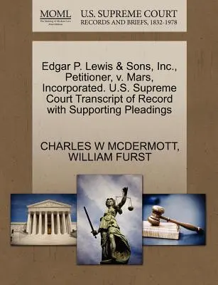 Edgar P. Lewis & Sons, Inc. kérelmező, V. Mars, Incorporated. U.S. Supreme Court Transcript of Record with Supporting Pleadings (Az Egyesült Államok Legfelsőbb Bíróságának jegyzőkönyve a kapcsolódó beadványokkal) - Edgar P. Lewis & Sons, Inc., Petitioner, V. Mars, Incorporated. U.S. Supreme Court Transcript of Record with Supporting Pleadings