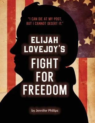 Elijah Lovejoy szabadságharca - Elijah Lovejoy's Fight for Freedom