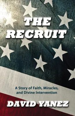 The Recruit: Egy történet a hitről, csodáról, S és az isteni beavatkozásról - The Recruit: A Story of Faith, Miracle, S and Divine Intervention