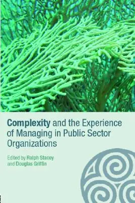 Komplexitás és a vezetés tapasztalata a közszféra szervezeteiben - Complexity and the Experience of Managing in Public Sector Organizations